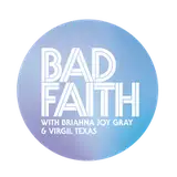 badfaithpodcast from patreon
